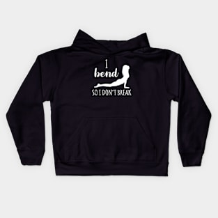 I bend so i don't break Kids Hoodie